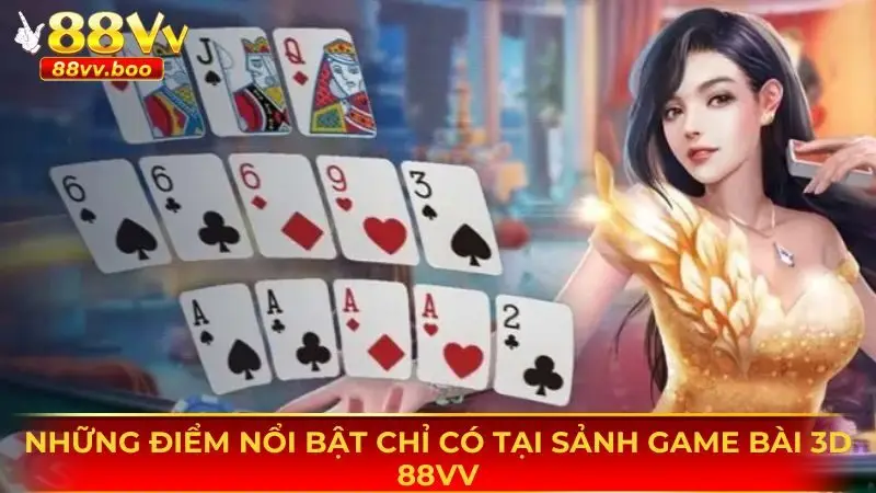 Một vài điểm nổi bật nhất mà sảnh game bài 3D 88vv mang lại