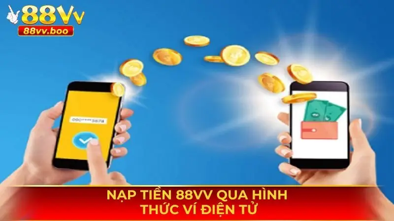Nạp Tiền 88vv 1 Nạp tiền 88vv qua hình thức ví điện tử